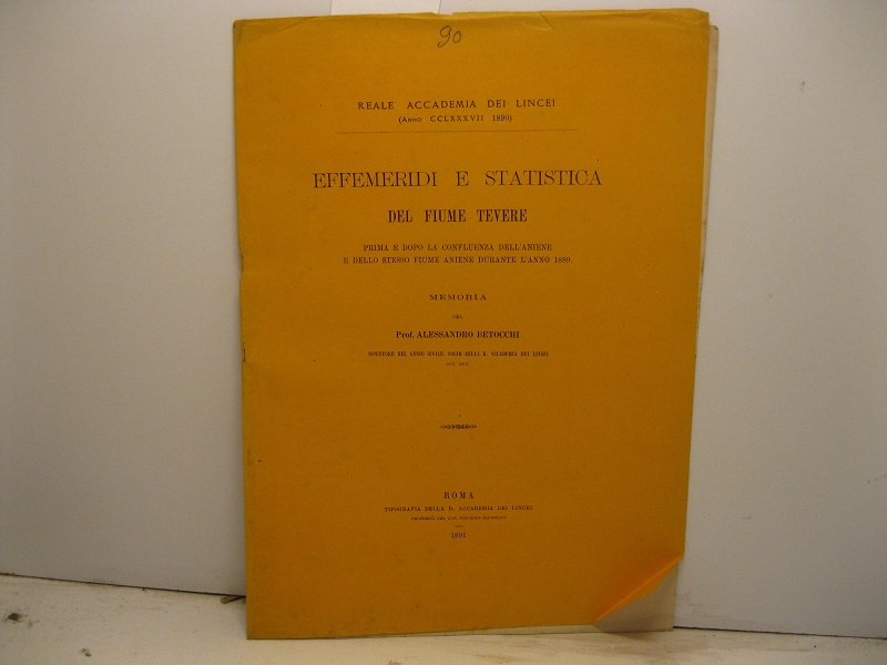 Effemeridi e statistica del Fiume Tevere prima e dopo la confluenza dell'Aniene e dello stesso fiume Aniene durante l'anno 1889